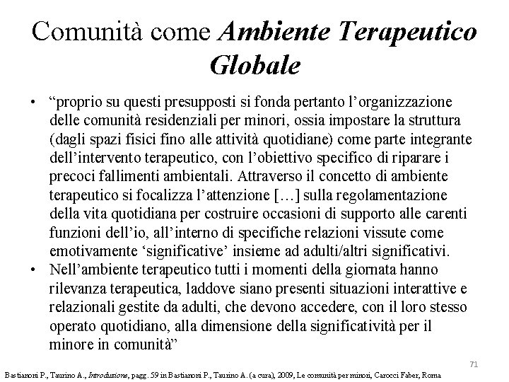 Comunità come Ambiente Terapeutico Globale • “proprio su questi presupposti si fonda pertanto l’organizzazione Comunità come Ambiente Terapeutico Globale • “proprio su questi presupposti si fonda pertanto l’organizzazione