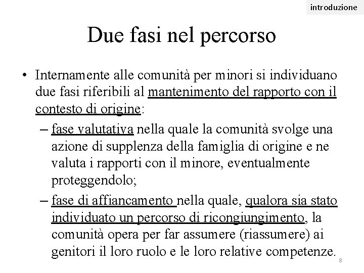 introduzione Due fasi nel percorso • Internamente alle comunità per minori si individuano due introduzione Due fasi nel percorso • Internamente alle comunità per minori si individuano due