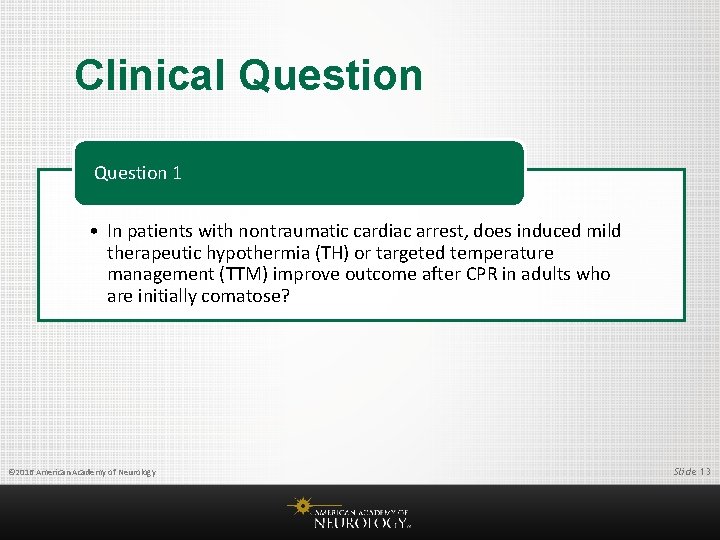 Clinical Question 1 • In patients with nontraumatic cardiac arrest, does induced mild therapeutic