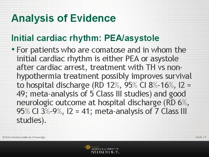 Analysis of Evidence Initial cardiac rhythm: PEA/asystole • For patients who are comatose and