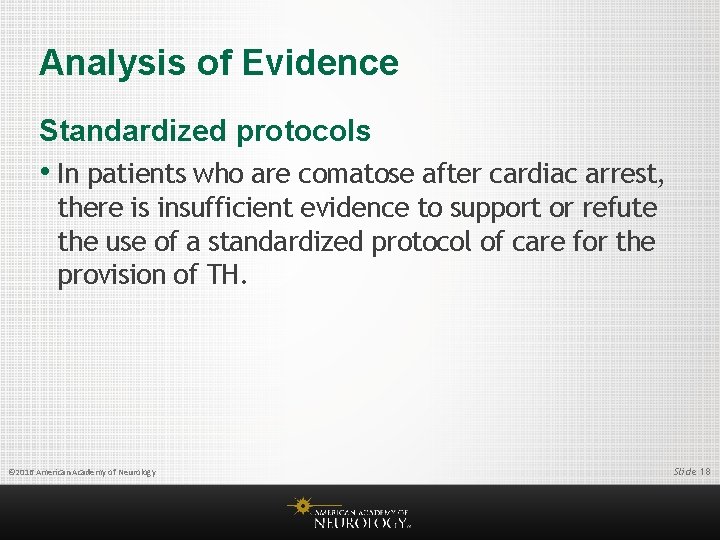 Analysis of Evidence Standardized protocols • In patients who are comatose after cardiac arrest,