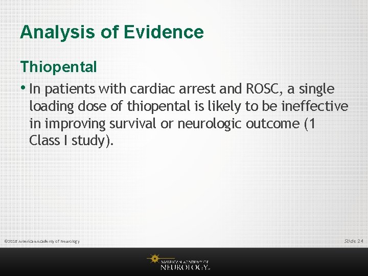 Analysis of Evidence Thiopental • In patients with cardiac arrest and ROSC, a single