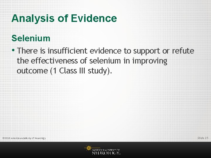 Analysis of Evidence Selenium • There is insufficient evidence to support or refute the