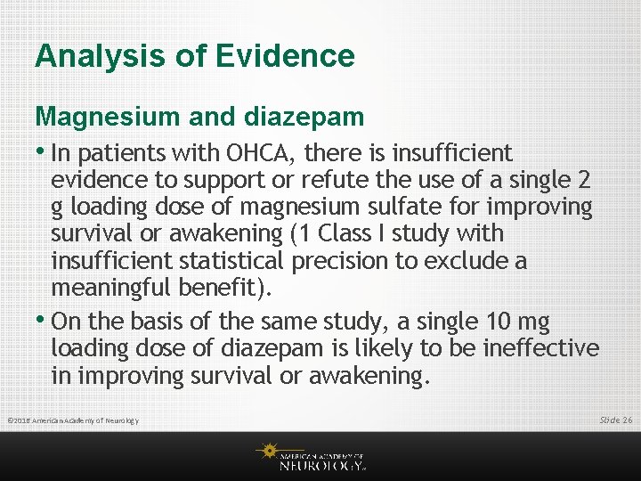 Analysis of Evidence Magnesium and diazepam • In patients with OHCA, there is insufficient