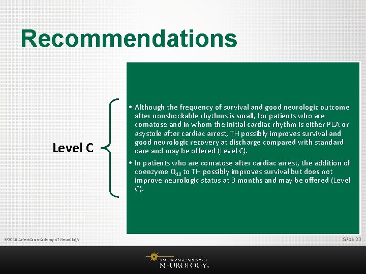 Recommendations Level C © 2016 American Academy of Neurology • Although the frequency of