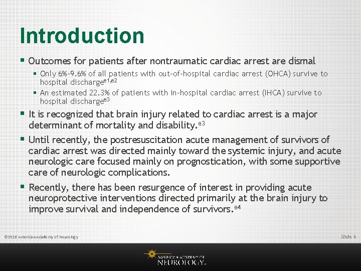 Introduction § Outcomes for patients after nontraumatic cardiac arrest are dismal § Only 6%-9.