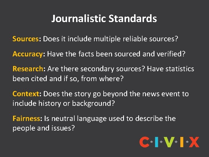 Journalistic Standards Sources: Does it include multiple reliable sources? Accuracy: Have the facts been