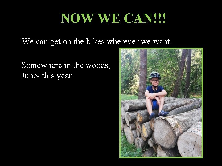 NOW WE CAN!!! We can get on the bikes wherever we want. Somewhere in