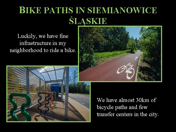 BIKE PATHS IN SIEMIANOWICE ŚLĄSKIE Luckily, we have fine infrastructure in my neighborhood to