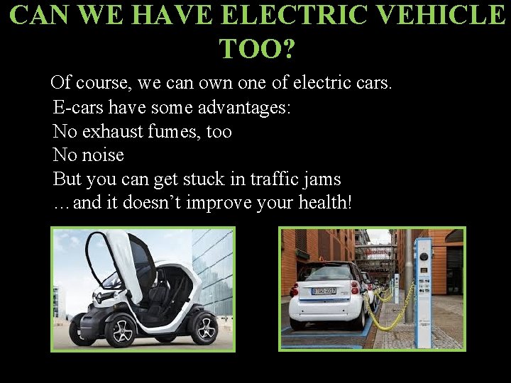 CAN WE HAVE ELECTRIC VEHICLE TOO? Of course, we can own one of electric
