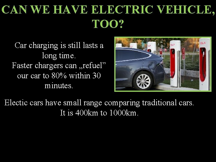 CAN WE HAVE ELECTRIC VEHICLE, TOO? Car charging is still lasts a long time.