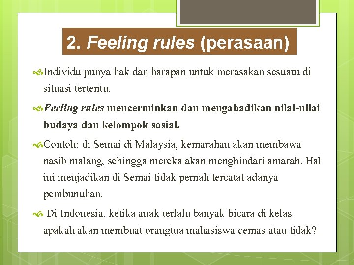 2. Feeling rules (perasaan) Individu punya hak dan harapan untuk merasakan sesuatu di situasi 2. Feeling rules (perasaan) Individu punya hak dan harapan untuk merasakan sesuatu di situasi