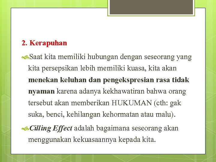 2. Kerapuhan Saat kita memiliki hubungan dengan seseorang yang kita persepsikan lebih memiliki kuasa, 2. Kerapuhan Saat kita memiliki hubungan dengan seseorang yang kita persepsikan lebih memiliki kuasa,