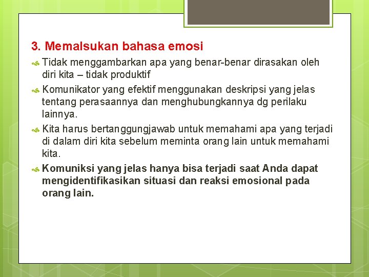 3. Memalsukan bahasa emosi Tidak menggambarkan apa yang benar-benar dirasakan oleh diri kita – 3. Memalsukan bahasa emosi Tidak menggambarkan apa yang benar-benar dirasakan oleh diri kita –