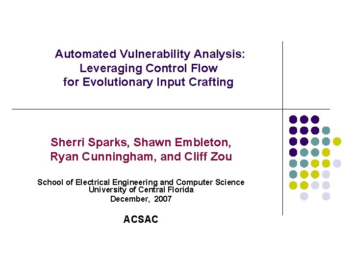 Automated Vulnerability Analysis: Leveraging Control Flow for Evolutionary Input Crafting Sherri Sparks, Shawn Embleton,