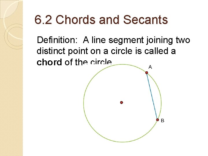 6. 2 Chords and Secants Definition: A line segment joining two distinct point on 6. 2 Chords and Secants Definition: A line segment joining two distinct point on