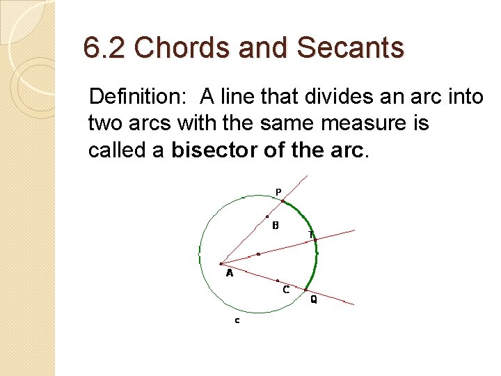 6. 2 Chords and Secants Definition: A line that divides an arc into two 6. 2 Chords and Secants Definition: A line that divides an arc into two