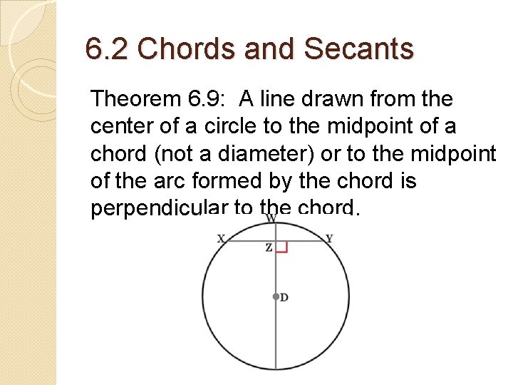 6. 2 Chords and Secants Theorem 6. 9: A line drawn from the center 6. 2 Chords and Secants Theorem 6. 9: A line drawn from the center