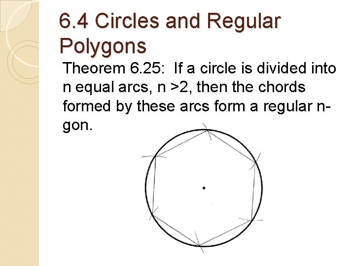 6. 4 Circles and Regular Polygons Theorem 6. 25: If a circle is divided 6. 4 Circles and Regular Polygons Theorem 6. 25: If a circle is divided
