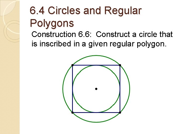 6. 4 Circles and Regular Polygons Construction 6. 6: Construct a circle that is 6. 4 Circles and Regular Polygons Construction 6. 6: Construct a circle that is