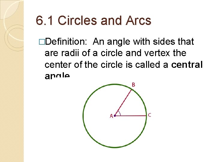 6. 1 Circles and Arcs �Definition: An angle with sides that are radii of 6. 1 Circles and Arcs �Definition: An angle with sides that are radii of