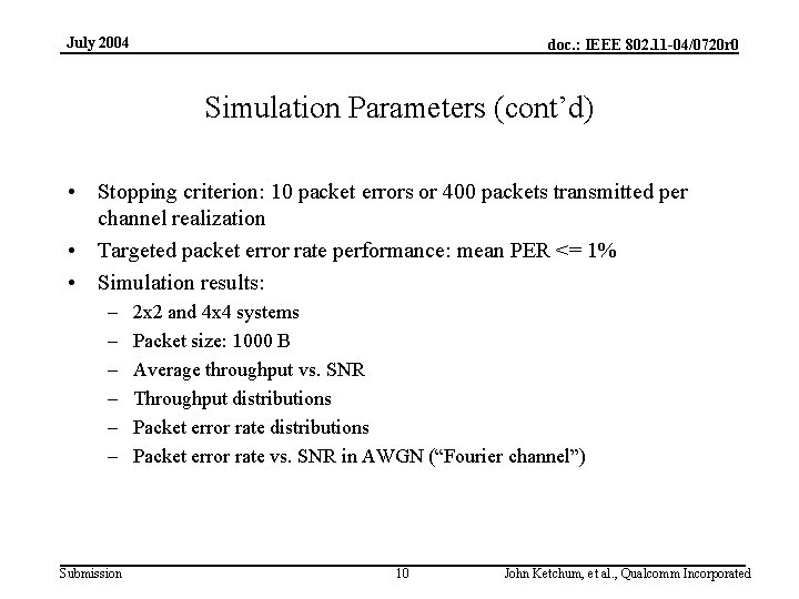 July 2004 doc. : IEEE 802. 11 -04/0720 r 0 Simulation Parameters (cont’d) •