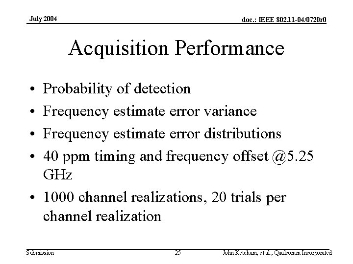 July 2004 doc. : IEEE 802. 11 -04/0720 r 0 Acquisition Performance • •