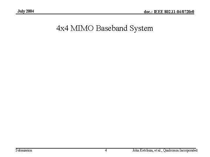 July 2004 doc. : IEEE 802. 11 -04/0720 r 0 4 x 4 MIMO
