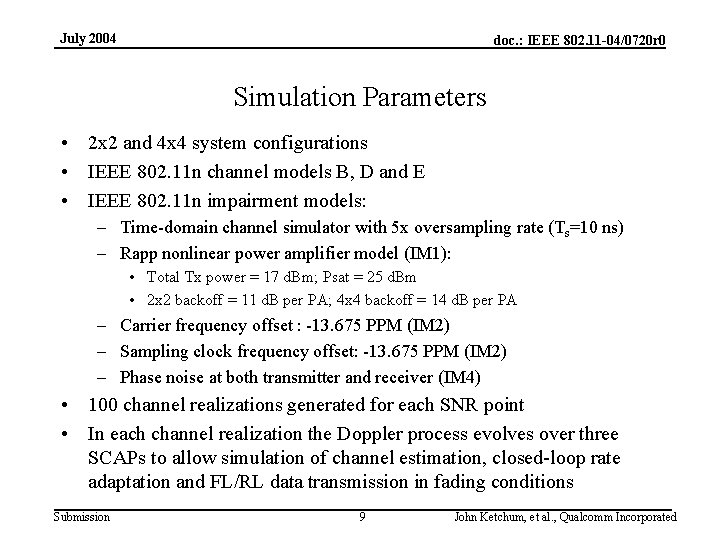 July 2004 doc. : IEEE 802. 11 -04/0720 r 0 Simulation Parameters • 2