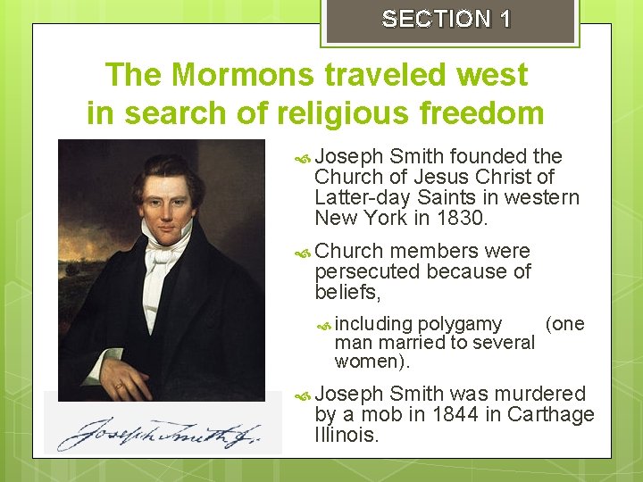 SECTION 1 The Mormons traveled west in search of religious freedom Joseph Smith founded