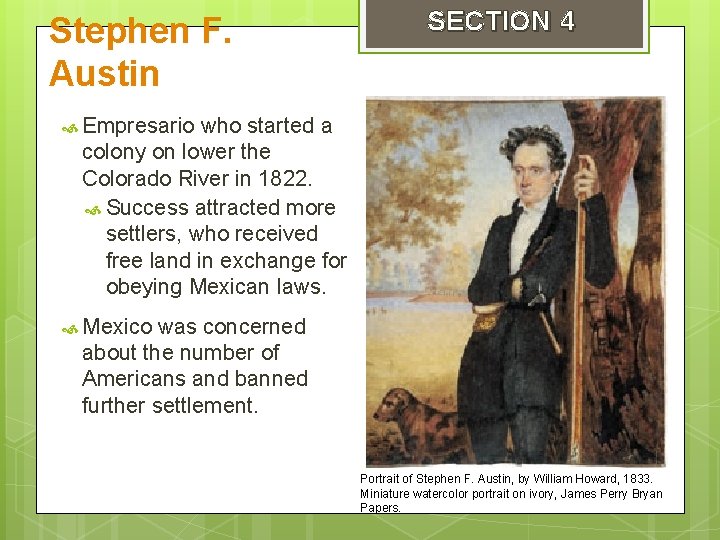 Stephen F. Austin SECTION 4 Empresario who started a colony on lower the Colorado