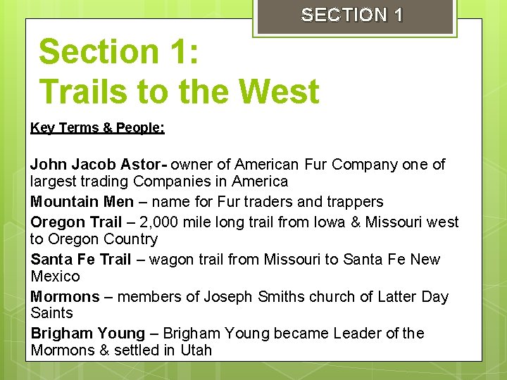 SECTION 1 Section 1: Trails to the West Key Terms & People: John Jacob