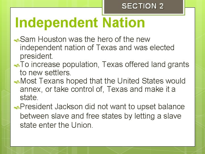 SECTION 2 Independent Nation Sam Houston was the hero of the new independent nation