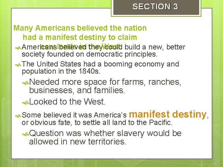 SECTION 3 Many Americans believed the nation had a manifest destiny to claim new