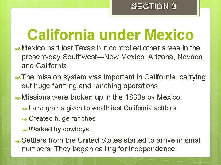 SECTION 3 California under Mexico had lost Texas but controlled other areas in the