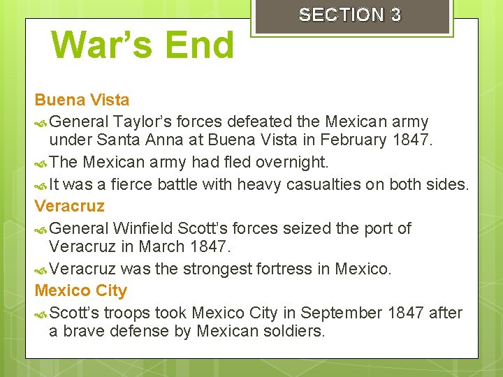 War’s End SECTION 3 Buena Vista General Taylor’s forces defeated the Mexican army under