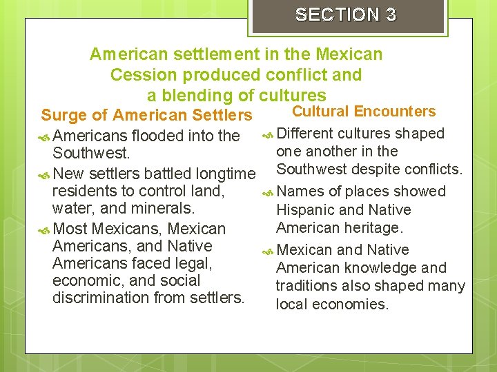 SECTION 3 American settlement in the Mexican Cession produced conflict and a blending of