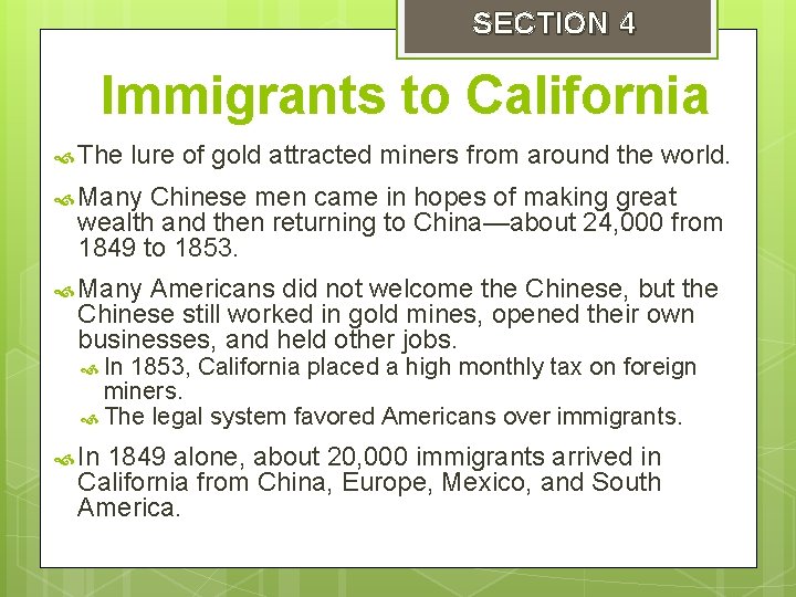 SECTION 4 Immigrants to California The lure of gold attracted miners from around the