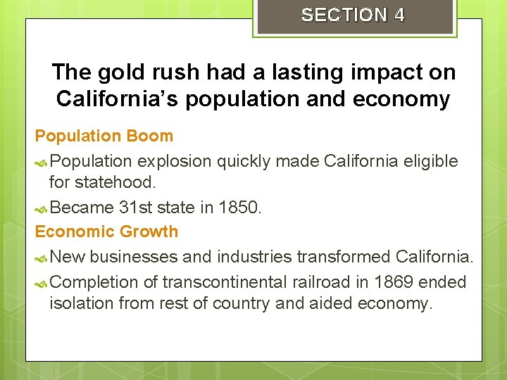 SECTION 4 The gold rush had a lasting impact on California’s population and economy