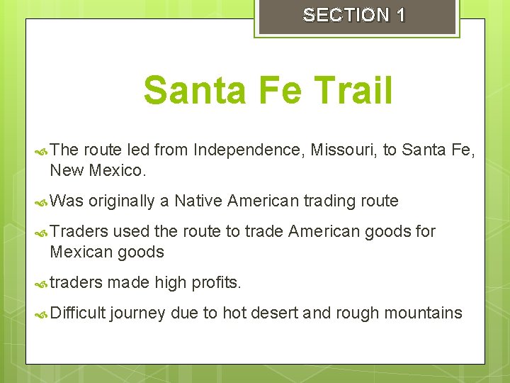 SECTION 1 Santa Fe Trail The route led from Independence, Missouri, to Santa Fe,