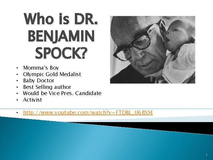  • • • Who is DR. BENJAMIN SPOCK? Momma’s Boy Olympic Gold Medalist