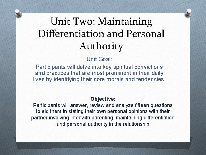 Unit Two: Maintaining Differentiation and Personal Authority Unit Goal: Participants will delve into key