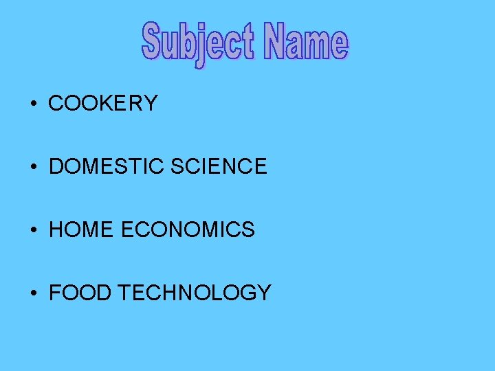  • COOKERY • DOMESTIC SCIENCE • HOME ECONOMICS • FOOD TECHNOLOGY 