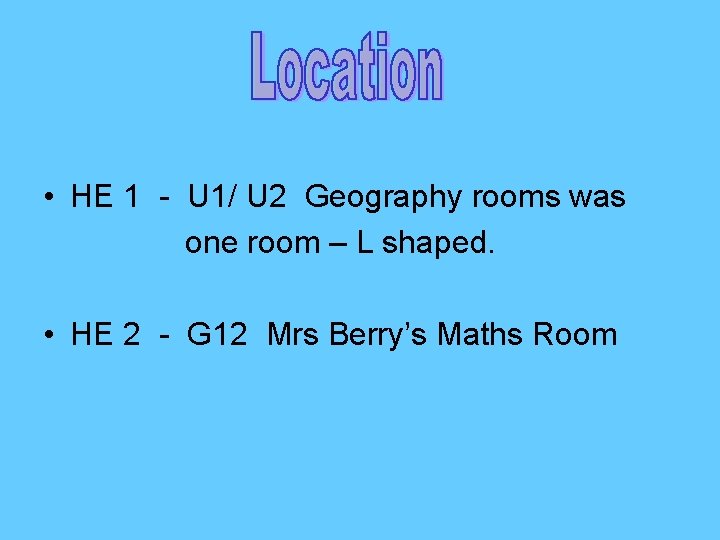  • HE 1 - U 1/ U 2 Geography rooms was one room