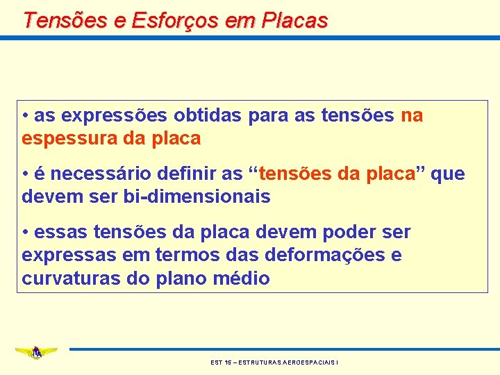 Tensões e Esforços em Placas • as expressões obtidas para as tensões na espessura