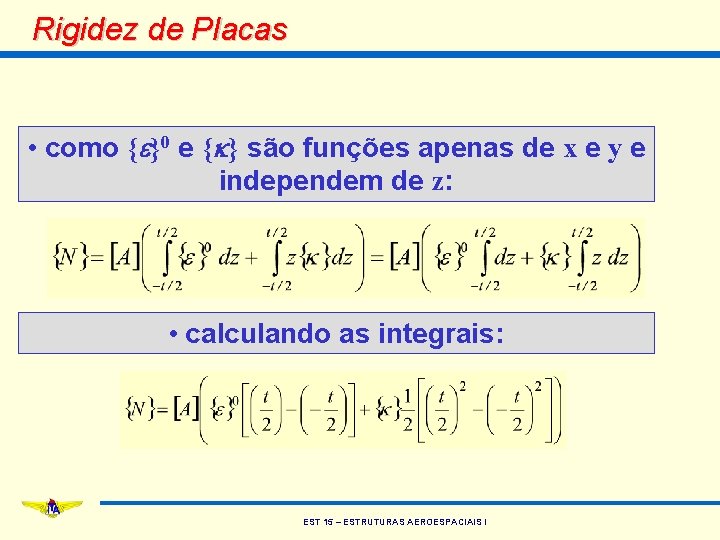 Rigidez de Placas • como {e}0 e {k} são funções apenas de x e