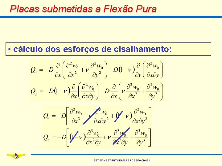 Placas submetidas a Flexão Pura • cálculo dos esforços de cisalhamento: EST 15 –