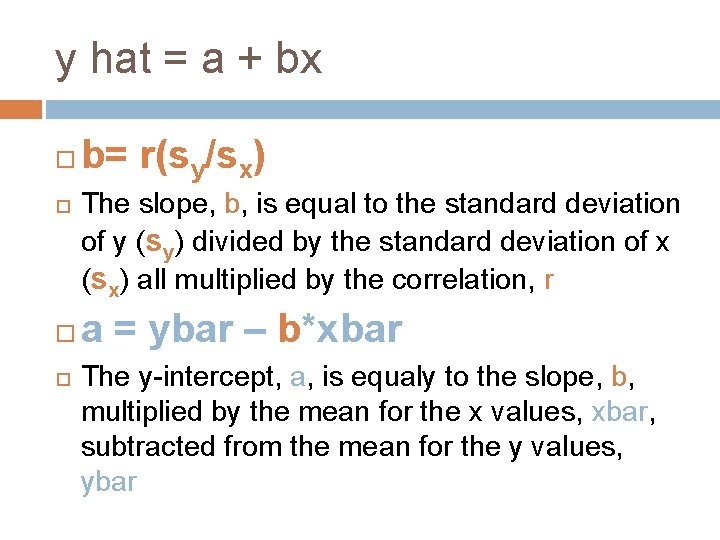 y hat = a + bx b= r(sy/sx) The slope, b, is equal to