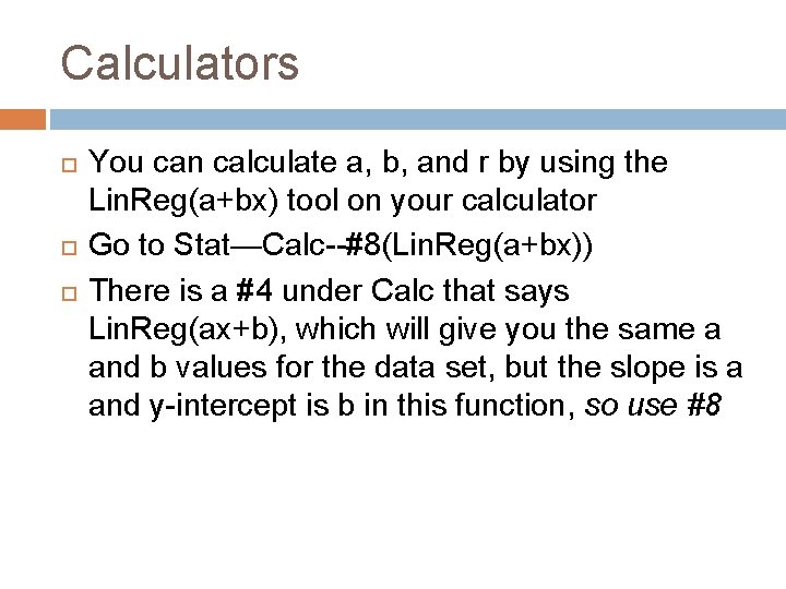 Calculators You can calculate a, b, and r by using the Lin. Reg(a+bx) tool