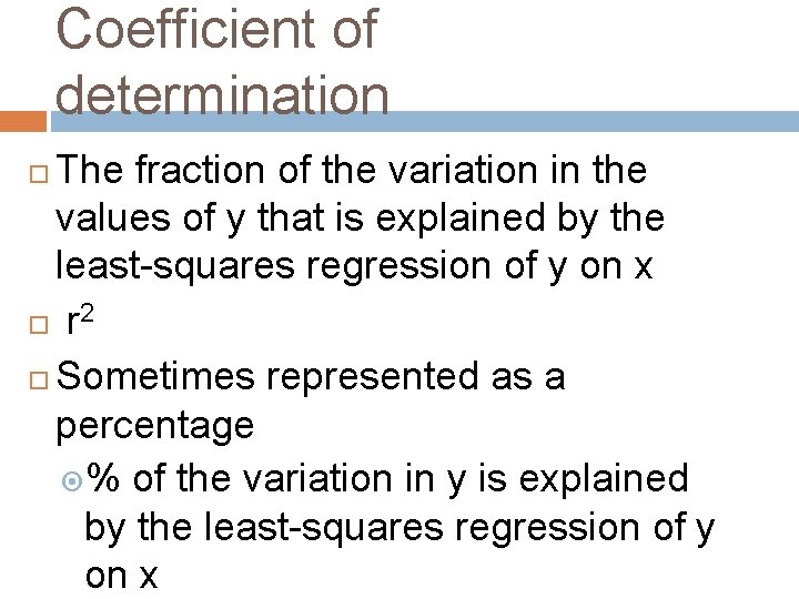 Coefficient of determination The fraction of the variation in the values of y that